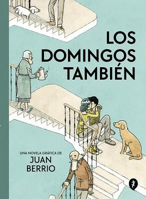 DOMINGOS TAMBIÉN, LOS | 9788419981103 | BERRIO, JUAN | Llibreria Aqualata | Comprar llibres en català i castellà online | Comprar llibres Igualada