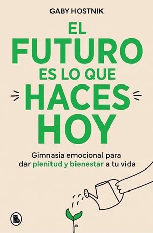FUTURO ES LO QUE HACES HOY, EL | 9788402431202 | HOSTNIK, GABY | Llibreria Aqualata | Comprar llibres en català i castellà online | Comprar llibres Igualada