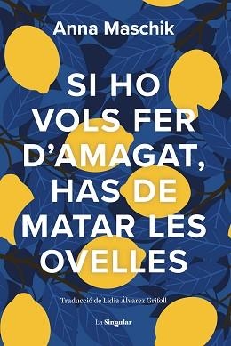 SI HO VOLS FER D'AMAGAT, HAS DE MATAR LES OVELLES | 9788413588735 | ANNA MASCHIK | Llibreria Aqualata | Comprar llibres en català i castellà online | Comprar llibres Igualada