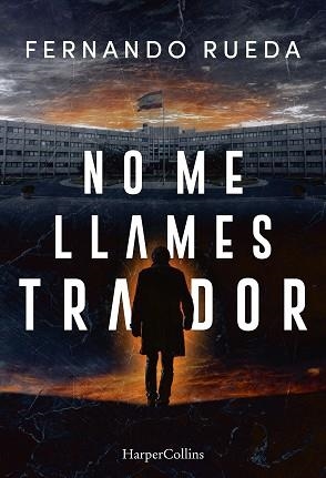 NO ME LLAMES TRAIDOR | 9788410645639 | RUEDA, FERNANDO | Llibreria Aqualata | Comprar libros en catalán y castellano online | Comprar libros Igualada