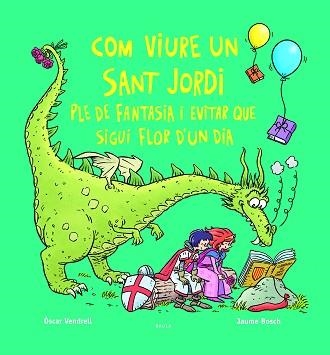 COM VIURE UN SANT JORDI PLE DE FANTASIA I EVITAR QUE SIGUI FLOR D'UN DIA | 9788447956234 | VENDRELL CORRONS, ÒSCAR | Llibreria Aqualata | Comprar llibres en català i castellà online | Comprar llibres Igualada