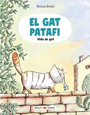 GAT PATAFI, EL. VIDA DE GAT | 9788447955688 | BADEL, RONAN | Llibreria Aqualata | Comprar llibres en català i castellà online | Comprar llibres Igualada