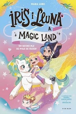 IRIS I LLUNA A MAGIC LAND 1 - UN REGNE PLE DE POLS DE FADES! | 9788419910981 | LOBO, MARA | Llibreria Aqualata | Comprar llibres en català i castellà online | Comprar llibres Igualada