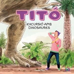 TITÓ. EXCURSIÓ AMB DINOSAURES | 9791387903176 | JIMÉNEZ CARBÓ, CRISTINA | Llibreria Aqualata | Comprar libros en catalán y castellano online | Comprar libros Igualada