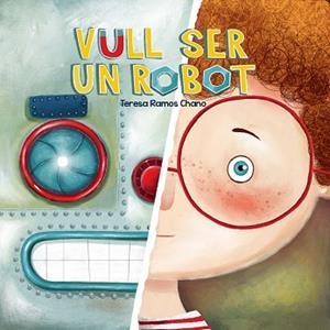 VULL SER UN ROBOT | 9788491459019 | RAMOS CHANO, MARÍA TERESA | Llibreria Aqualata | Comprar llibres en català i castellà online | Comprar llibres Igualada