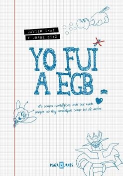 YO FUI A EGB (EDICIÓN 10º ANIVERSARIO) | 9788401036309 | IKAZ, JAVIER / DÍAZ, JORGE | Llibreria Aqualata | Comprar llibres en català i castellà online | Comprar llibres Igualada