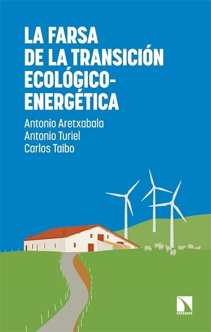 FARSA DE LA TRANSICIÓN ECOLÓGICO-ENERGÉTICA, LA | 9788410675735 | ARETXABALA, ANTONIO / TURIEL, ANTONIO / TAIBO, CARLOS | Llibreria Aqualata | Comprar libros en catalán y castellano online | Comprar libros Igualada