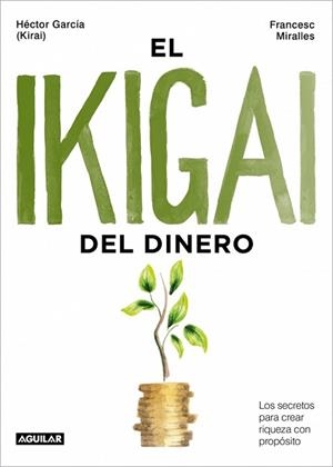 IKIGAI DEL DINERO, EL | 9788403525603 | GARCÍA (KIRAI), HÉCTOR / MIRALLES, FRANCESC | Llibreria Aqualata | Comprar llibres en català i castellà online | Comprar llibres Igualada