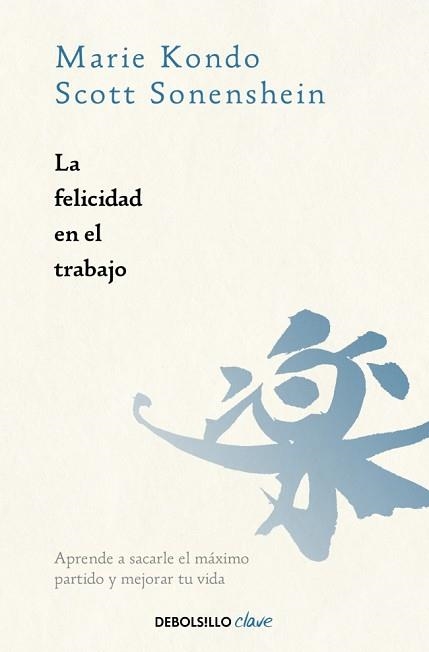FELICIDAD EN EL TRABAJO, LA | 9788466391030 | KONDO, MARIE / SONENSHEIN, SCOTT | Llibreria Aqualata | Comprar llibres en català i castellà online | Comprar llibres Igualada