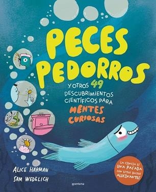 PECES PEDORROS Y OTROS 49 DESCUBRIMIENTOS CIENTÍFICOS PARA MENTES CURIOSAS | 9791387724559 | HARMAN, ALICE / WEDELICH, SAM | Llibreria Aqualata | Comprar llibres en català i castellà online | Comprar llibres Igualada