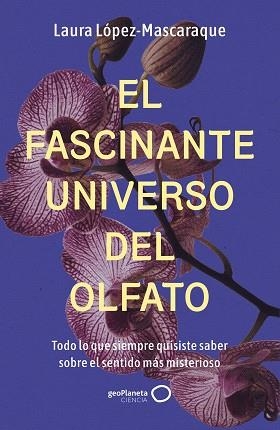 FASCINANTE UNIVERSO DEL OLFATO, EL | 9788408314516 | LÓPEZ-MASCARAQUE, LAURA | Llibreria Aqualata | Comprar llibres en català i castellà online | Comprar llibres Igualada