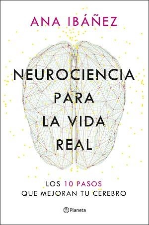 NEUROCIENCIA PARA LA VIDA REAL | 9788408317210 | IBÁÑEZ, ANA | Llibreria Aqualata | Comprar libros en catalán y castellano online | Comprar libros Igualada
