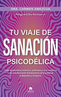 TU VIAJE DE SANACIÓN PSICODÉLICA | 9788413445045 | AMEZCUA, CARMEN | Llibreria Aqualata | Comprar llibres en català i castellà online | Comprar llibres Igualada