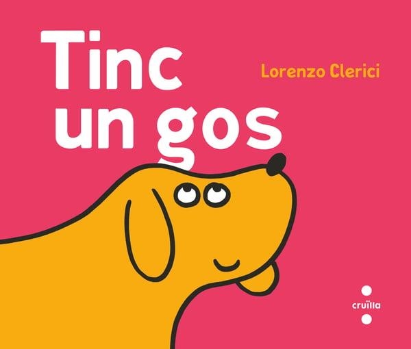 TINC UN GOS | 9788466160131 | CLERICI, LORENZO | Llibreria Aqualata | Comprar libros en catalán y castellano online | Comprar libros Igualada