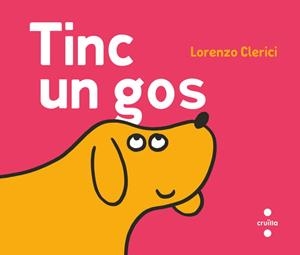 TINC UN GOS | 9788466160131 | CLERICI, LORENZO | Llibreria Aqualata | Comprar llibres en català i castellà online | Comprar llibres Igualada