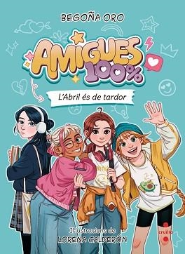 AMIGUES 100% 1. L'ABRIL ÉS DE TARDOR | 9788466160452 | ORO, BEGOÑA | Llibreria Aqualata | Comprar libros en catalán y castellano online | Comprar libros Igualada