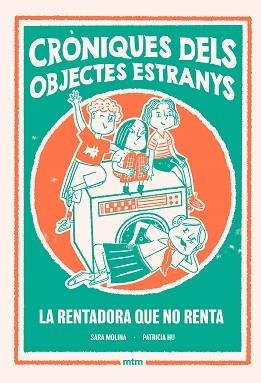 CRÒNIQUES DELS OBJECTES ESTRANYS 1. LA RENTADORA QUE NO RENTA | 9788410407510 | MOLINA ROGÉS, SARA | Llibreria Aqualata | Comprar llibres en català i castellà online | Comprar llibres Igualada