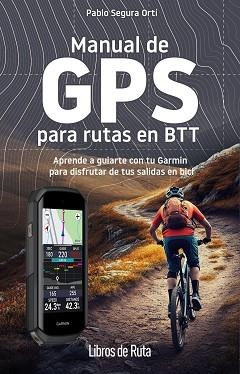 MANUAL DE GPS PARA RUTAS EN BTT | 9788412905748 | SEGURA ORTÍ, PABLO | Llibreria Aqualata | Comprar llibres en català i castellà online | Comprar llibres Igualada