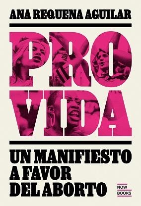 PROVIDA. MANIFIESTO A FAVOR DEL ABORTO | 9788416245567 | REQUENA AGUIILAR, ANA | Llibreria Aqualata | Comprar llibres en català i castellà online | Comprar llibres Igualada