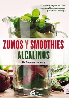 ZUMOS Y SMOOTHIES ALCALINOS | 9788484456322 | DOMENIG, STEPHAN / ANGELL, MARTYNA | Llibreria Aqualata | Comprar libros en catalán y castellano online | Comprar libros Igualada