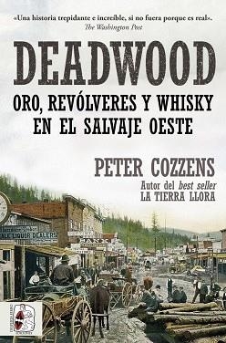 DEADWOOD. ORO, REVÓLVERES Y WHISKY EN EL SALVAJE OESTE | 9791399078817 | COZZENS, PETER | Llibreria Aqualata | Comprar llibres en català i castellà online | Comprar llibres Igualada