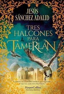 TRES HALCONES PARA TAMERLÁN | 9788410640344 | SÁNCHEZ ADALID, JESÚS | Llibreria Aqualata | Comprar llibres en català i castellà online | Comprar llibres Igualada
