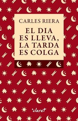 DIA ES LLEVA, LA TARDA ES COLGA | 9788491366447 | RIERA, CARLES | Llibreria Aqualata | Comprar libros en catalán y castellano online | Comprar libros Igualada