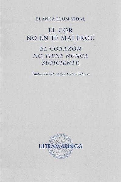 COR NO EN TÉ MAI PROU, EL / EL CORAZÓN NO TIENE NUNCA SUFICIENTE | 9788412816310 | LLUM VIDAL, BLANCA | Llibreria Aqualata | Comprar llibres en català i castellà online | Comprar llibres Igualada