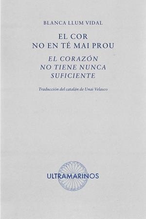 COR NO EN TÉ MAI PROU, EL / EL CORAZÓN NO TIENE NUNCA SUFICIENTE | 9788412816310 | LLUM VIDAL, BLANCA | Llibreria Aqualata | Comprar llibres en català i castellà online | Comprar llibres Igualada