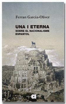 UNA I ETERNA. SOBRE EL NACIONALISME ESPANYOL | 9791387680213 | GARCIA-OLIVER I GARCIA, FERRAN | Llibreria Aqualata | Comprar libros en catalán y castellano online | Comprar libros Igualada