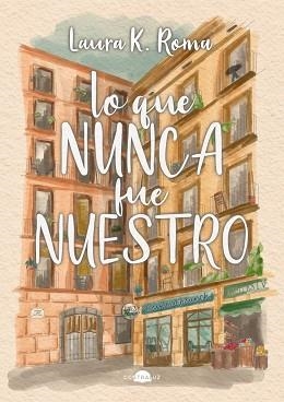 LO QUE NUNCA FUE NUESTRO | 9791387810504 | ROMA, LAURA K. | Llibreria Aqualata | Comprar llibres en català i castellà online | Comprar llibres Igualada