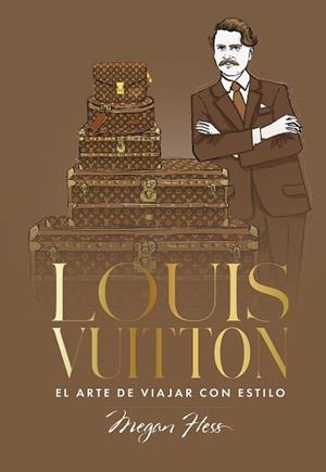 LOUIS VUITTON. EL ARTE DE VIAJAR CON ESTILO | 9791387761363 | HESS, MEGAN | Llibreria Aqualata | Comprar libros en catalán y castellano online | Comprar libros Igualada