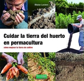 CUIDAR LA TIERRA DEL HUERTO EN PERMACULTURA | 9788412587548 | LECLERC, BLAISE | Llibreria Aqualata | Comprar llibres en català i castellà online | Comprar llibres Igualada
