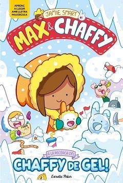 MAX & CHAFFY 3. A LA RECERCA DEL CHAFFY DE GEL! | 9791387903350 | SMART, JAMIE | Llibreria Aqualata | Comprar llibres en català i castellà online | Comprar llibres Igualada