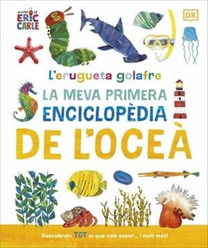 ERUGUETA GOLAFRE, L'. LA MEVA PRIMERA ENCICLOPÈDIA DE L'OCEÀ | 9780241788509 | DK | Llibreria Aqualata | Comprar libros en catalán y castellano online | Comprar libros Igualada