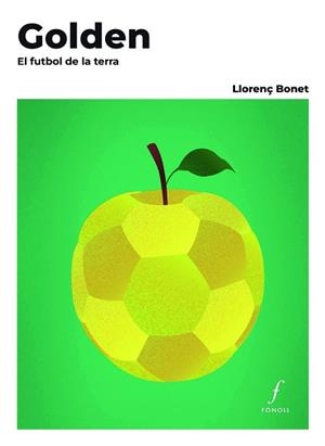 GOLDEN. EL FUTBOL DE LA TERRA | 9788410220478 | BONET GÓMEZ, LLORENÇ | Llibreria Aqualata | Comprar llibres en català i castellà online | Comprar llibres Igualada
