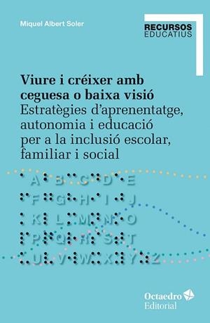VIURE I CRÉIXER AMB CEGUESA O BAIXA VISIÓ | 9788410792166 | SOLER, MIQUEL ALBERT | Llibreria Aqualata | Comprar llibres en català i castellà online | Comprar llibres Igualada