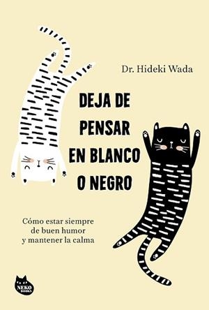 DEJA DE PENSAR EN BLANCO O NEGRO | 9788410427402 | WADA, HIDEKI | Llibreria Aqualata | Comprar llibres en català i castellà online | Comprar llibres Igualada