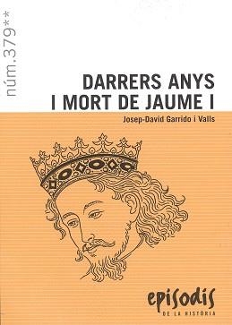 DARRERS ANYS I MORT DE JAUME I | 9788423209200 | GARRIDO I VALLS, JOSEP-DAVID | Llibreria Aqualata | Comprar llibres en català i castellà online | Comprar llibres Igualada