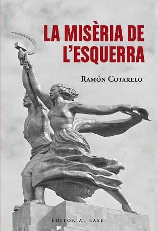 MISÈRIA DE L'ESQUERRA, LA | 9791387728380 | COTARELO, RAMON | Llibreria Aqualata | Comprar llibres en català i castellà online | Comprar llibres Igualada
