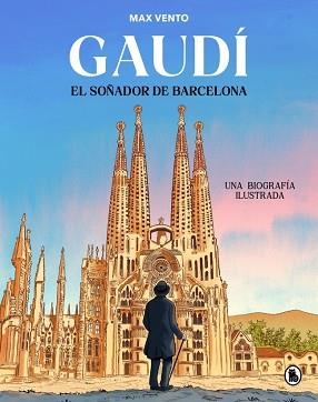 GAUDÍ: EL SOÑADOR DE BARCELONA | 9788402430823 | VENTO, MAX | Llibreria Aqualata | Comprar llibres en català i castellà online | Comprar llibres Igualada