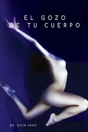 GOZO DE TU CUERPO, EL | 9781634930109 | HEER, DR. DAIN HEER | Llibreria Aqualata | Comprar llibres en català i castellà online | Comprar llibres Igualada