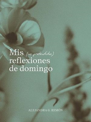 MIS (NO PRETENDIDAS) REFLEXIONES DE DOMINGO | 9791387761745 | REMÓN, ALEJANDRA G. | Llibreria Aqualata | Comprar llibres en català i castellà online | Comprar llibres Igualada