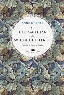 LLOGATERA DE WILDFELL HALL, LA | 9788419474223 | BRONTË, ANNE | Llibreria Aqualata | Comprar llibres en català i castellà online | Comprar llibres Igualada