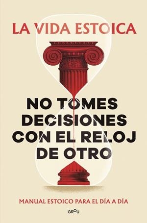 NO TOMES DECISIONES CON EL RELOJ DE OTRO | 9791387809430 | LA VIDA ESTOICA | Llibreria Aqualata | Comprar llibres en català i castellà online | Comprar llibres Igualada