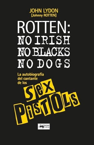 ROTTEN: NO IRISH, NO BLACKS, NO DOGS | 9788477747406 | LYDON, JOHN | Llibreria Aqualata | Comprar llibres en català i castellà online | Comprar llibres Igualada
