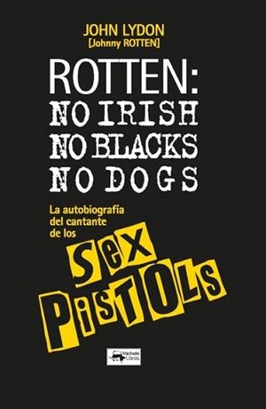 ROTTEN: NO IRISH, NO BLACKS, NO DOGS | 9788477747406 | LYDON, JOHN | Llibreria Aqualata | Comprar llibres en català i castellà online | Comprar llibres Igualada