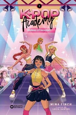 K-POP ACADEMY 1. OMBRES A L'ESCENARI | 9788448967598 | FINCH, MINA / SANTOS, LUCÍA (IL·LUSTR) | Llibreria Aqualata | Comprar llibres en català i castellà online | Comprar llibres Igualada