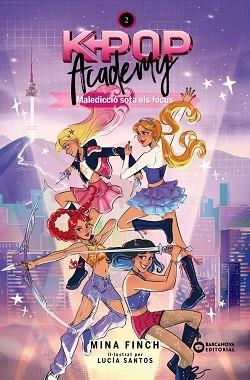 K-POP ACADEMY 2. MALEDICCIÓ SOTA ELS FOCUS | 9788448967611 | FINCH, MINA / SANTOS, LUCÍA (IL·LUSTR) | Llibreria Aqualata | Comprar llibres en català i castellà online | Comprar llibres Igualada
