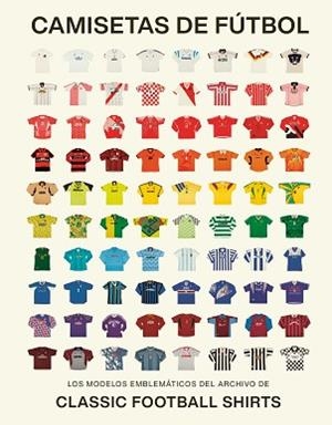 CAMISETAS DE FÚTBOL | 9788419043917 | CLASSIC FOOTBALL SHIRTS | Llibreria Aqualata | Comprar llibres en català i castellà online | Comprar llibres Igualada